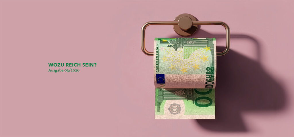 Das Cover der Ausgabe "Wozu reich sein?" mit einem Klopapier-Halter befestigt an einer rosafarbenen Wand. In dem Halter hängt eine Rolle aus 100–Euro-Scheinen.